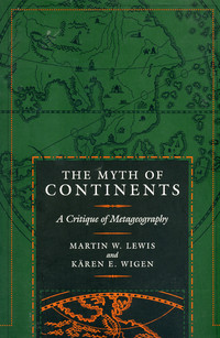 myth-of-continents-critique-of-metageography-martin-lewis